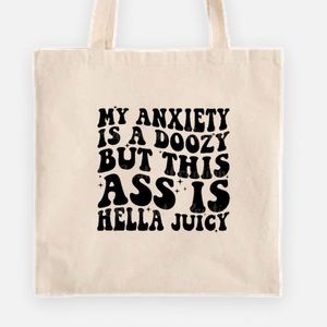 My anxiety is a doozy but this ass is hella juicy tote bag